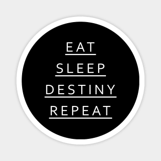 Eat Sleep Destiny Repeat Magnet